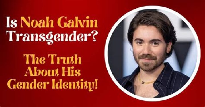 Is Noah Galvin Transgender? Uncovering The Rumors And Facts